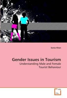Gender Issues in Tourism By Sonia Khan 9783639124668 (Paperback)