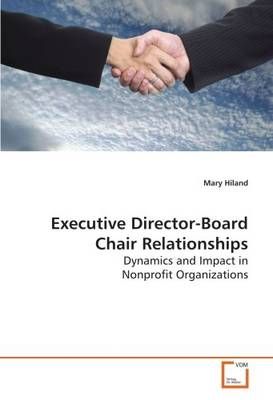 Executive Director-Board Chair Relationships By Mary Hiland