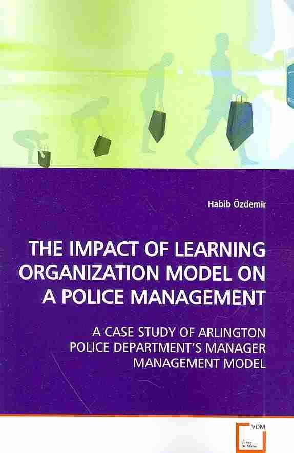 The Impact of Learning Organization Model on a Police Management