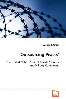 Outsourcing Peace? By Ase Gilje OStensen 9783639138016 (Paperback)