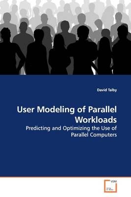 User Modeling of Parallel Workloads By David Talby 9783639142952
