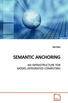 Semantic Anchoring By Kai Chen 9783639147100 (Paperback)