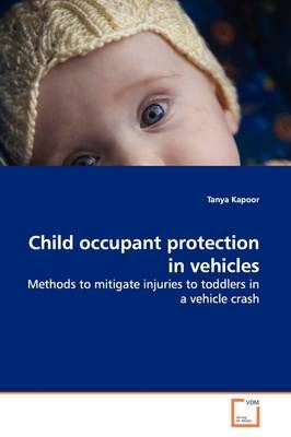 Child occupant protection in vehicles By Tanya Kapoor 9783639147766