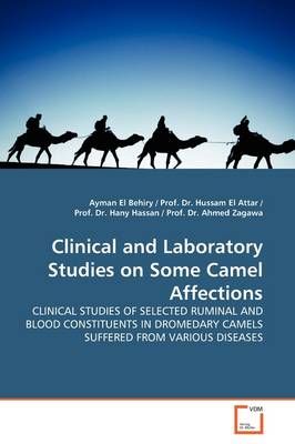 Clinical and Laboratory Studies on Some Camel Affections 9783639159967