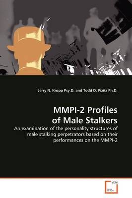 MMPI-2 Profiles of Male Stalkers By Jerry N Kropp Psy D 9783639177985