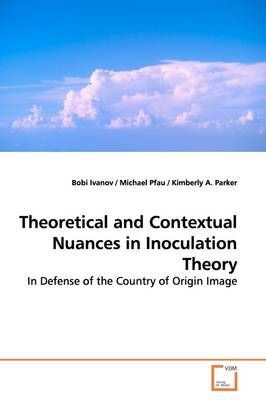 Theoretical and Contextual Nuances in Inoculation Theory 9783639178654
