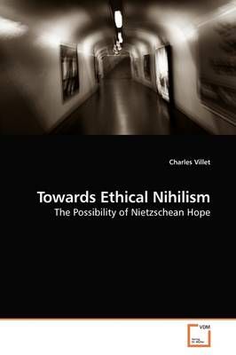 Towards Ethical Nihilism By Charles Villet 9783639189186 (Paperback)