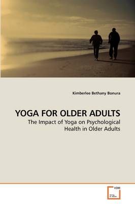 Yoga for Older Adults By Kimberlee Bethany Bonura 9783639208481