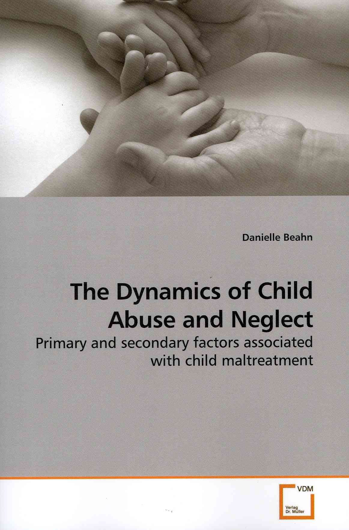 The Dynamics of Child Abuse and Neglect By Danielle Beahn (Paperback)