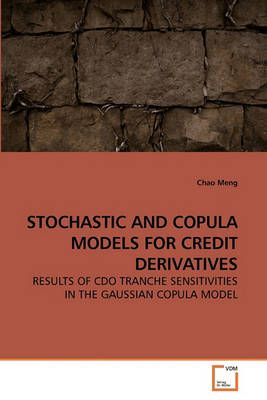Stochastic and Copula Models for Credit Derivatives By Chao Meng