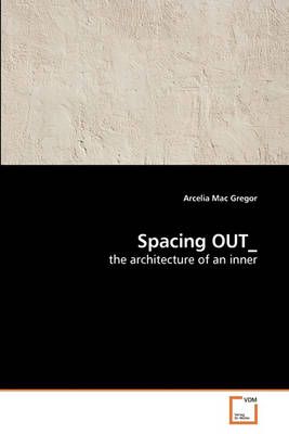 Spacing OUT_ By Arcelia Mac Gregor 9783639225068 (Paperback)