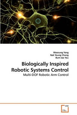 Biologically Inspired Robotic Systems Control By Woosung Yang