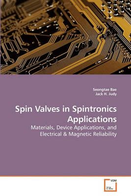 Spin Valves in Spintronics Applications By Seongtae Bae 9783639234794
