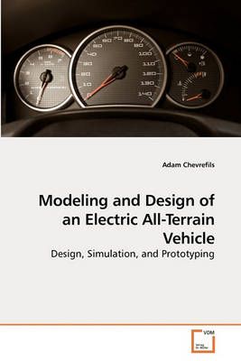 Modeling and Design of an Electric All-Terrain Vehicle 9783639236200