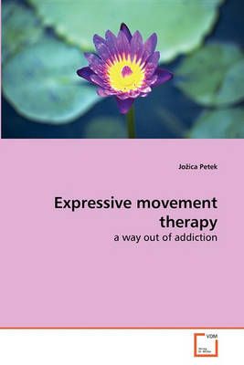 Expressive movement therapy By Jozica Petek 9783639273946 (Paperback)