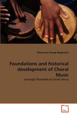 Foundations and historical development of Choral Music 9783639311471