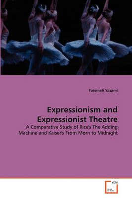 Expressionism and Expressionist Theatre By Fatemeh Yasami (Paperback)