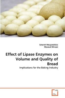 Effect of Lipase Enzymes on Volume and Quality of Bread 9783639369755