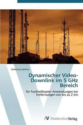 Dynamischer Video-Downlink Im 5 Ghz Bereich By Lakotta Sebastian
