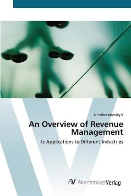 An Overview of Revenue Management By Nezahat Kocabiyik 9783639382433