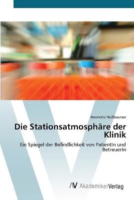 Die Stationsatmosphare der Klinik By Henriette Nussbaumer (Paperback)