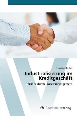 Industrialisierung im Kreditgeschaft By Sebastian Fischer (Paperback)