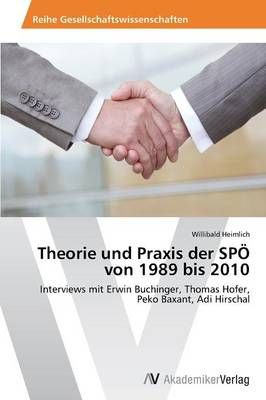 Theorie und Praxis der SPOE von 1989 bis 2010 By Heimlich Willibald
