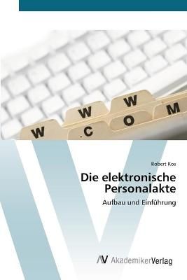 Die elektronische Personalakte By Robert Kos 9783639404296 (Paperback)