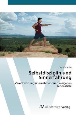 Selbstdisziplin und Sinnerfahrung By Joerg Witthohn 9783639409628