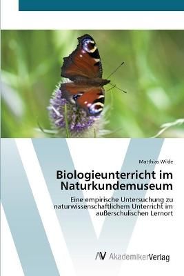 Biologieunterricht im Naturkundemuseum By Matthias Wilde 9783639416138