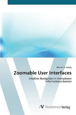 Zoomable User Interfaces By Werner A Koenig 9783639417494 (Paperback)