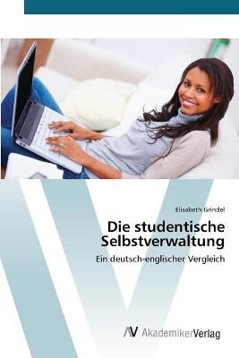 Die studentische Selbstverwaltung By Elisabeth Grindel 9783639418057