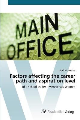 Factors affecting the career path and aspiration level 9783639419986