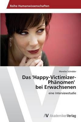 Das 'Happy-Victimizer-Phanomen' bei Erwachsenen By Schroeder Mareike