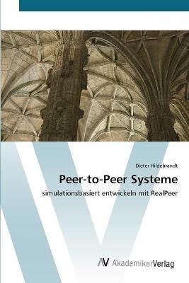 Peer-to-Peer Systeme By Dieter Hildebrandt 9783639424171 (Paperback)