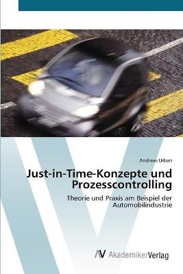 Just-in-Time-Konzepte und Prozesscontrolling By Andreas Urban