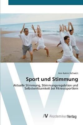 Sport und Stimmung By Ann Katrin Hellwich 9783639428339 (Paperback)
