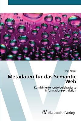 Metadaten fur das Semantic Web By UEmit Yoldas 9783639428445