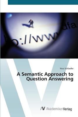A Semantic Approach to Question Answering By Nico Schlaefer