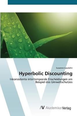 Hyperbolic Discounting By Susanne Laudahn 9783639433913 (Paperback)
