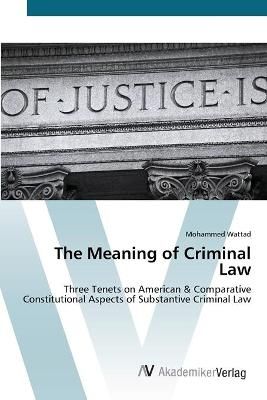 The Meaning of Criminal Law By Mohammed Wattad 9783639436105