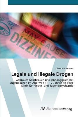 Legale und illegale Drogen By Oliver Niethammer 9783639436877