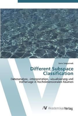 Different Subspace Classification By Gero Szepannek 9783639437713