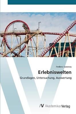 Erlebniswelten By Frederic Goronzy 9783639446937 (Paperback)