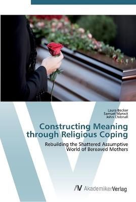 Constructing Meaning through Religious Coping By Laura Becker