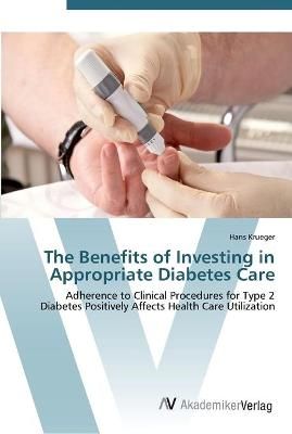 The Benefits of Investing in Appropriate Diabetes Care By Hans Krueger