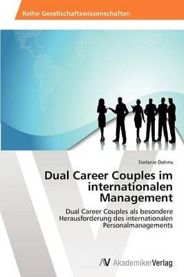 Dual Career Couples im internationalen Management By Dahms Stefanie