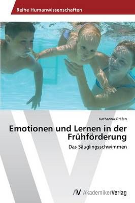 Emotionen und Lernen in der Fruhfoerderung By Grafen Katharina