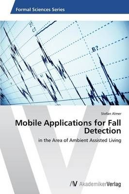 Mobile Applications for Fall Detection By Almer Stefan 9783639457568