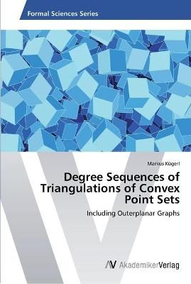 Degree Sequences of Triangulations of Convex Point Sets 9783639457605
